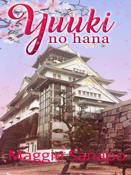 Title details for Yuuki no Hana by Maggie Sanapo - Available